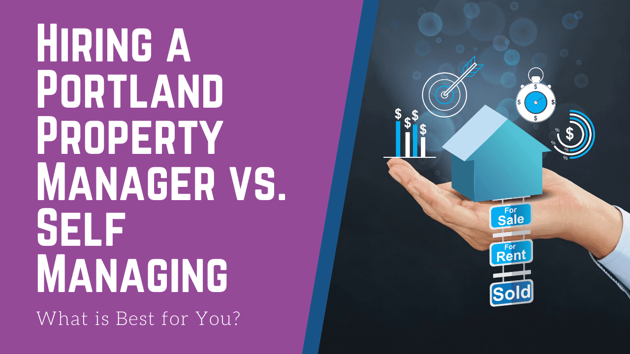 Hiring a Portland Property Manager vs. Self Managing - What is Best for You?