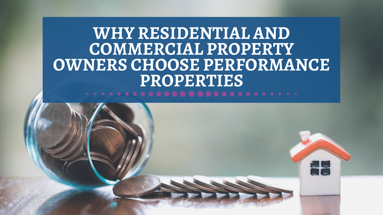 Why Residential and Commercial Property Owners Choose Performance ...