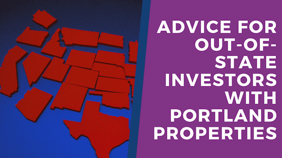 Advice for Out-of-State Investors with Portland Properties