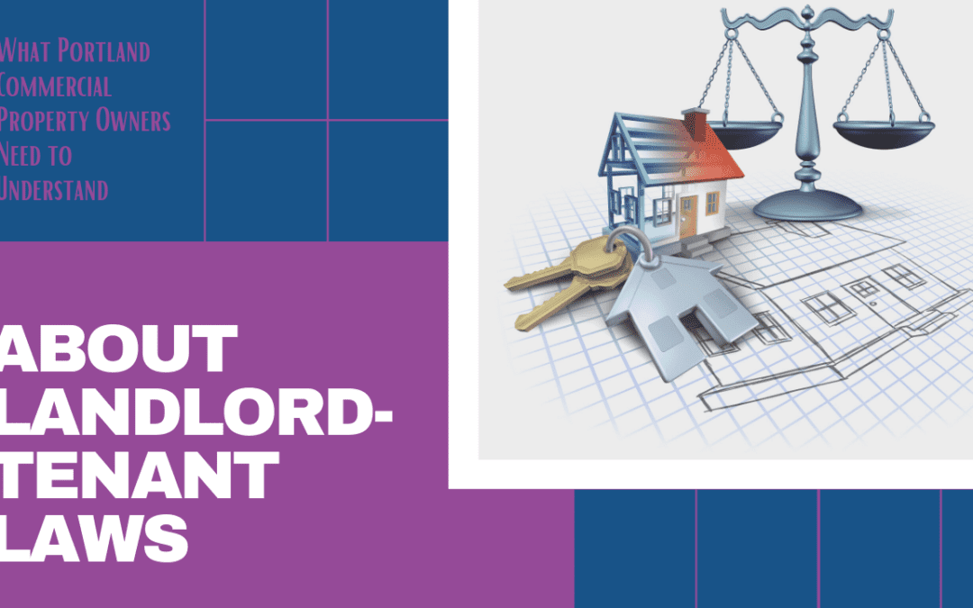 What Portland Commercial Property Owners Need to Understand about Landlord-Tenant Laws