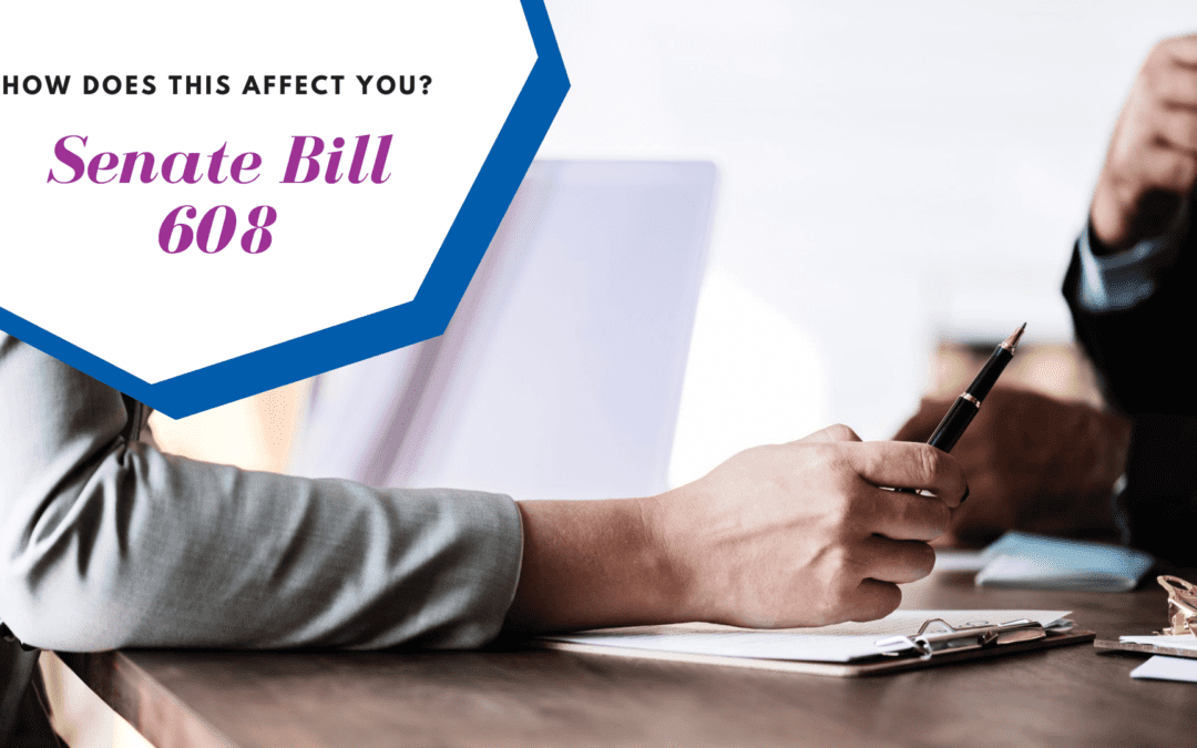 Senate Bill 608 – How Does this Affect You?