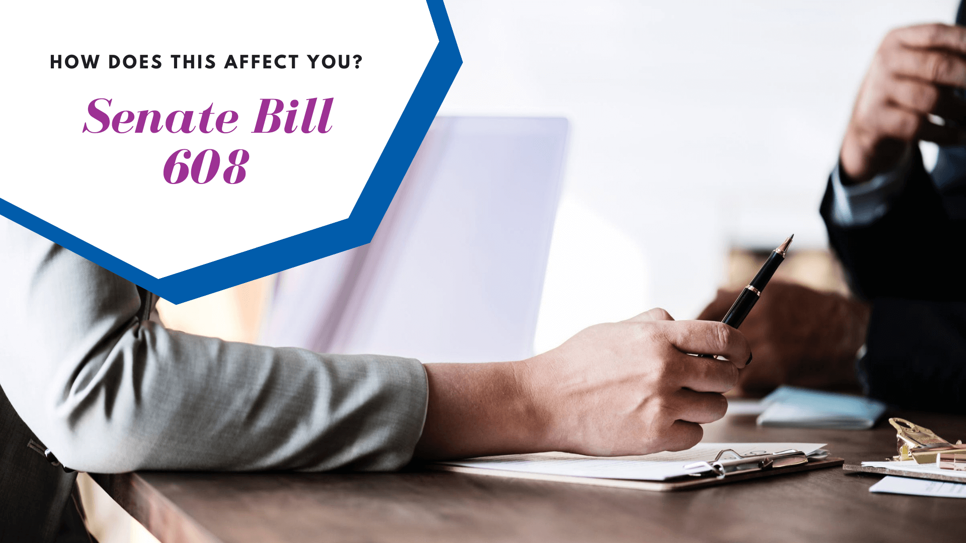 Senate Bill 608 – How Does this Affect You?