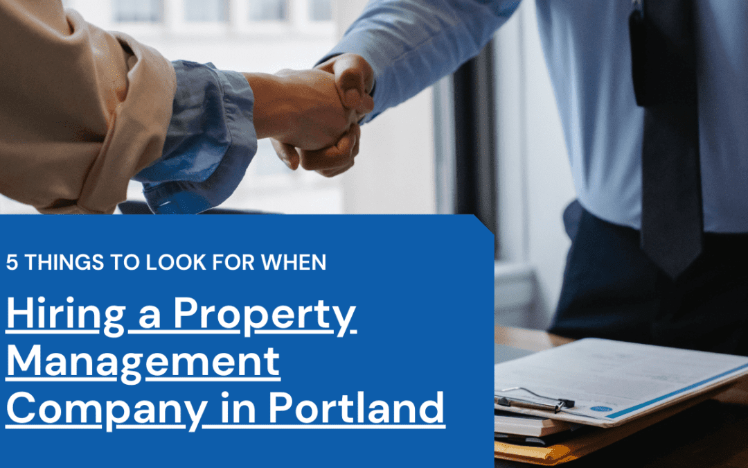 5 Things to Look for When Hiring a Property Management Company in Portland