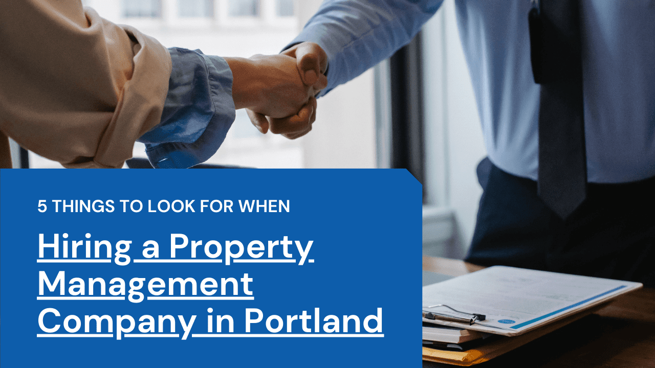 Things to Look for When Hiring a Portland Property Management Company